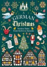 Gardners A German Christmas : Festive Tales From Berlin to Bavaria